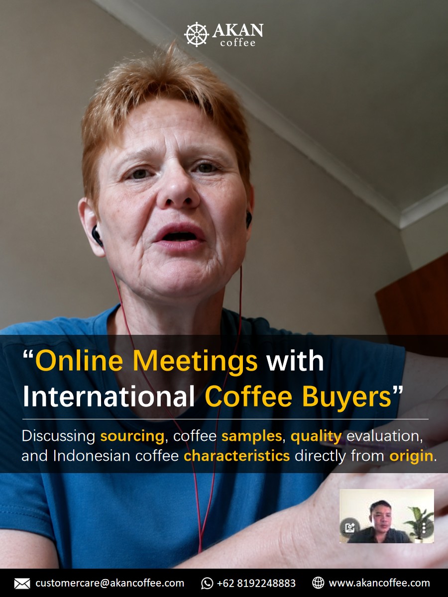 Online meeting between AKAN Coffee and international coffee buyer discussing sourcing, coffee samples, and Indonesian coffee characteristics.